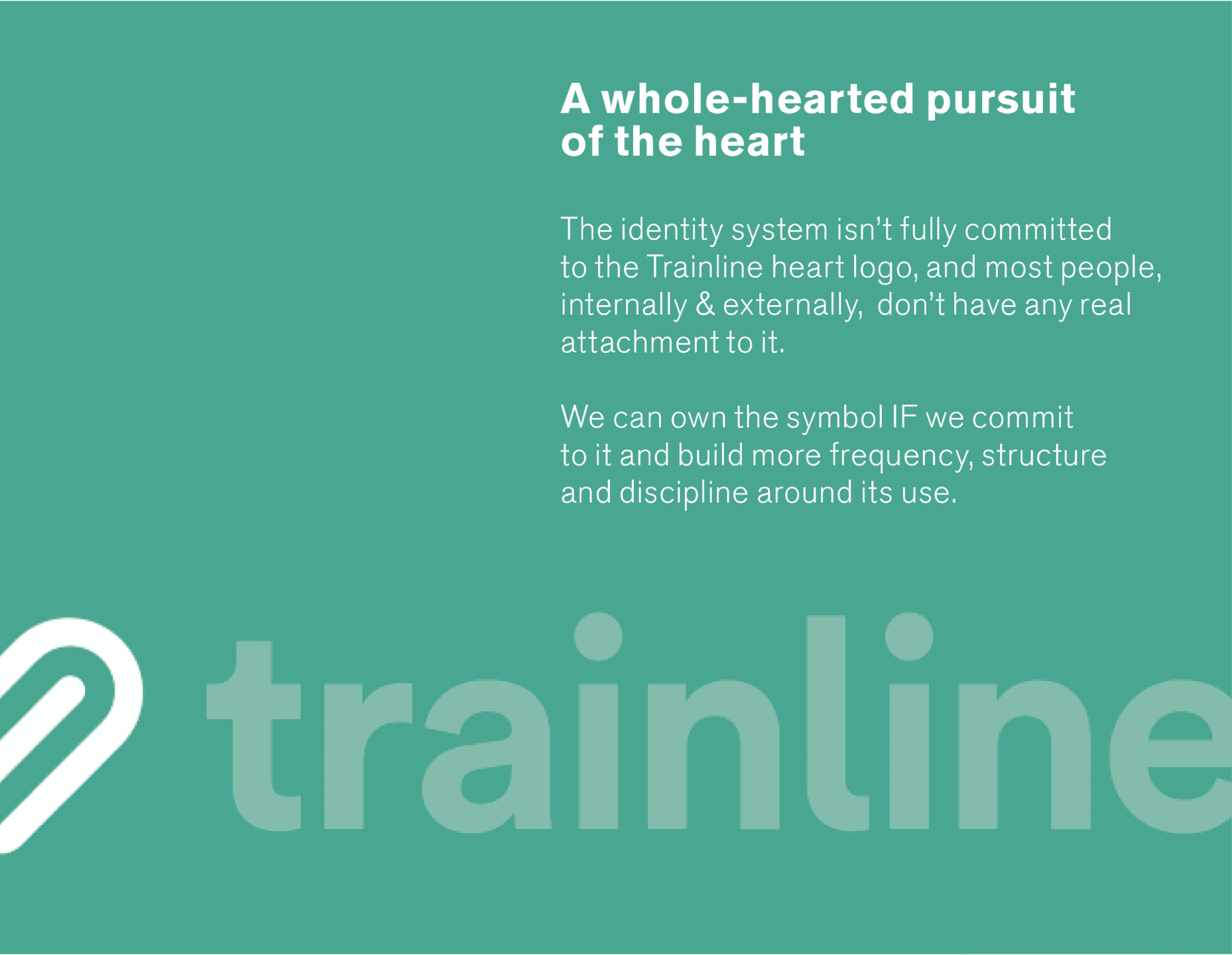 Brand Commitment Slide. A presentation slide explaining Trainline’s need to fully commit to the heart symbol and strengthen brand consistency.